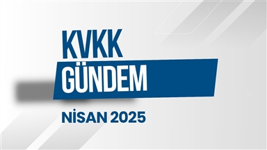 KVKK Gündem (Nisan 2025)