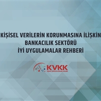 Yeni - Kişisel Verilerin Korunmasına İlişkin Bankacılık Sektörü İyi Uygulamalar Rehberi