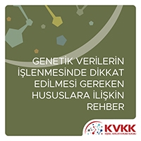 Yeni - Genetik Verilerin İşlenmesinde Dikkat Edilmesi Gereken Hususlara İlişkin Rehber